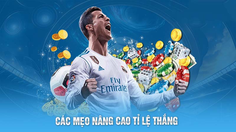 Các mẹo nâng cao tỉ lệ thắng