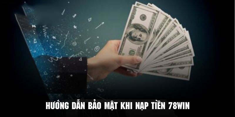 Tham khảo cách bảo vệ tài khoản 78Win an toàn trong quá trình giao dịch